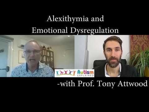 Alexithymia and Emotional Dysregulation - Prof. Tony Attwood - Autism Explained Online Summit 2020