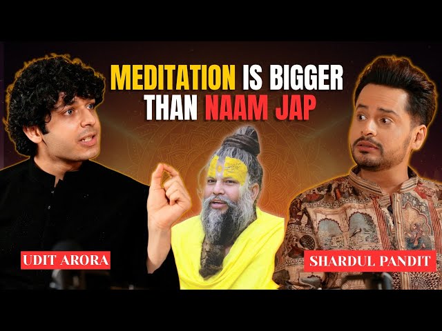 Udit Arora Podcast | Naam Jap vs Meditation: What Truly Works? | Shardul Pandit with Udit Arora SDDEFAULT Thumbnail