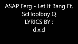 ASAP Ferg - Let It Bang Ft.ScHoolboy Q Lyrics
