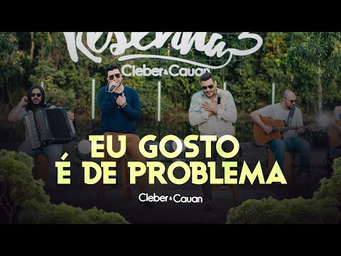 Cleber e Cauan - Eu Gosto É De Problema | Resenha 3
