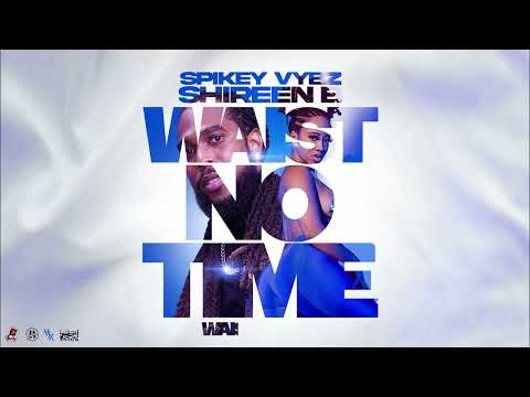 Spikey Vybz x Shireen B  - Waist No Time | 2023 Soca | Official Audio