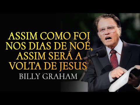 Assim COMO foi nos DIAS de NOÉ, assim SERÁ a VOLTA de JESUS CRISTO - Billy Graham [Dublado]