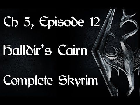 Complete Skyrim Ch 5 #12 - Halldir's Cairn