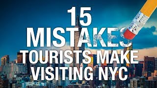 15 MOST Common NYC Tourist Mistakes (And How To Avoid Them) !