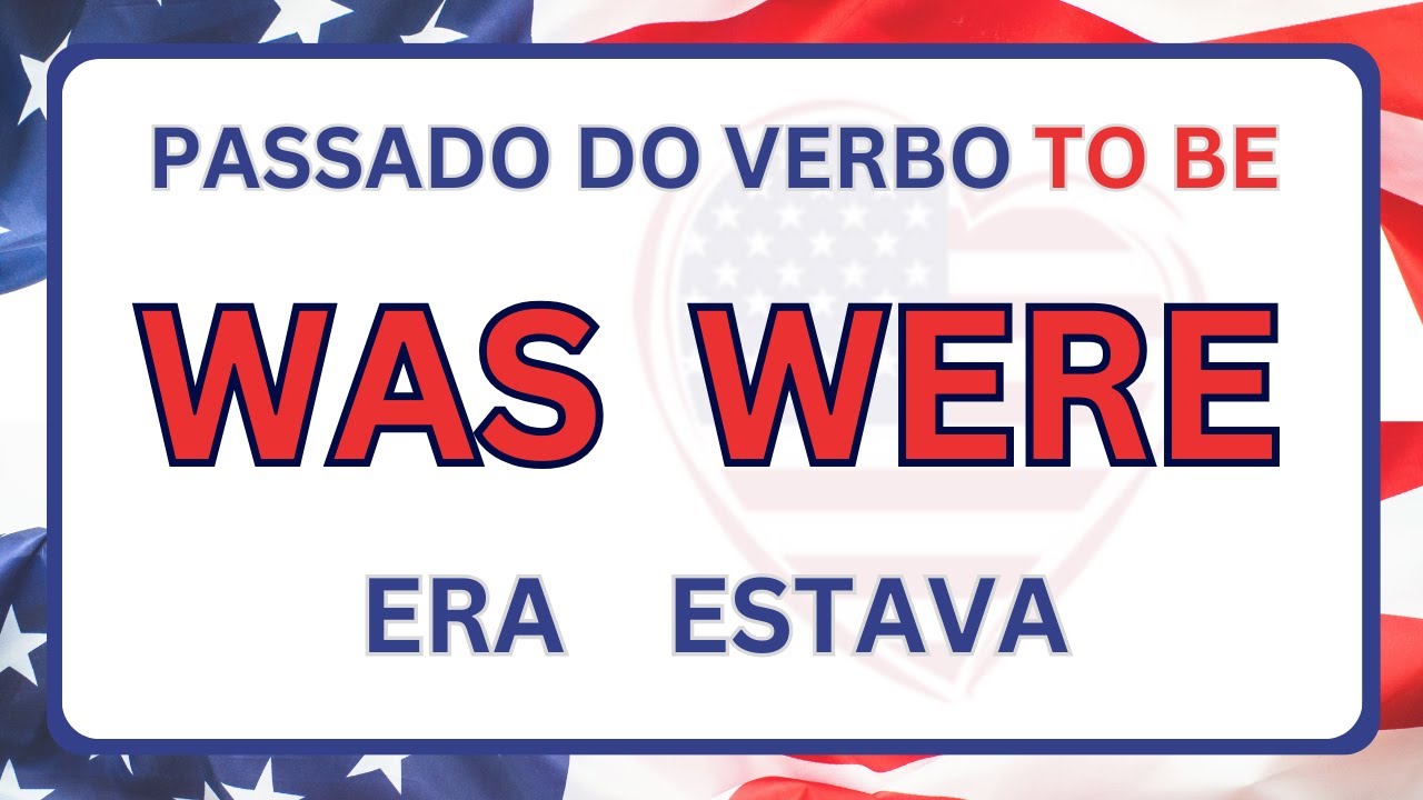 Aprenda a Usar o PASSADO do Verbo TO BE - WAS / WERE #11 📚Curso de Inglês 📚Inglês para Iniciantes
