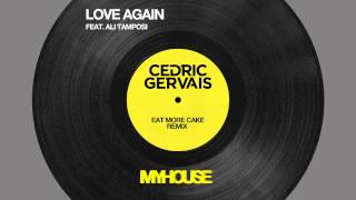 Cedric Gervais - &quot;Love Again&quot; ft. Ali Tamposi (Eat More Cake Extended Mix)