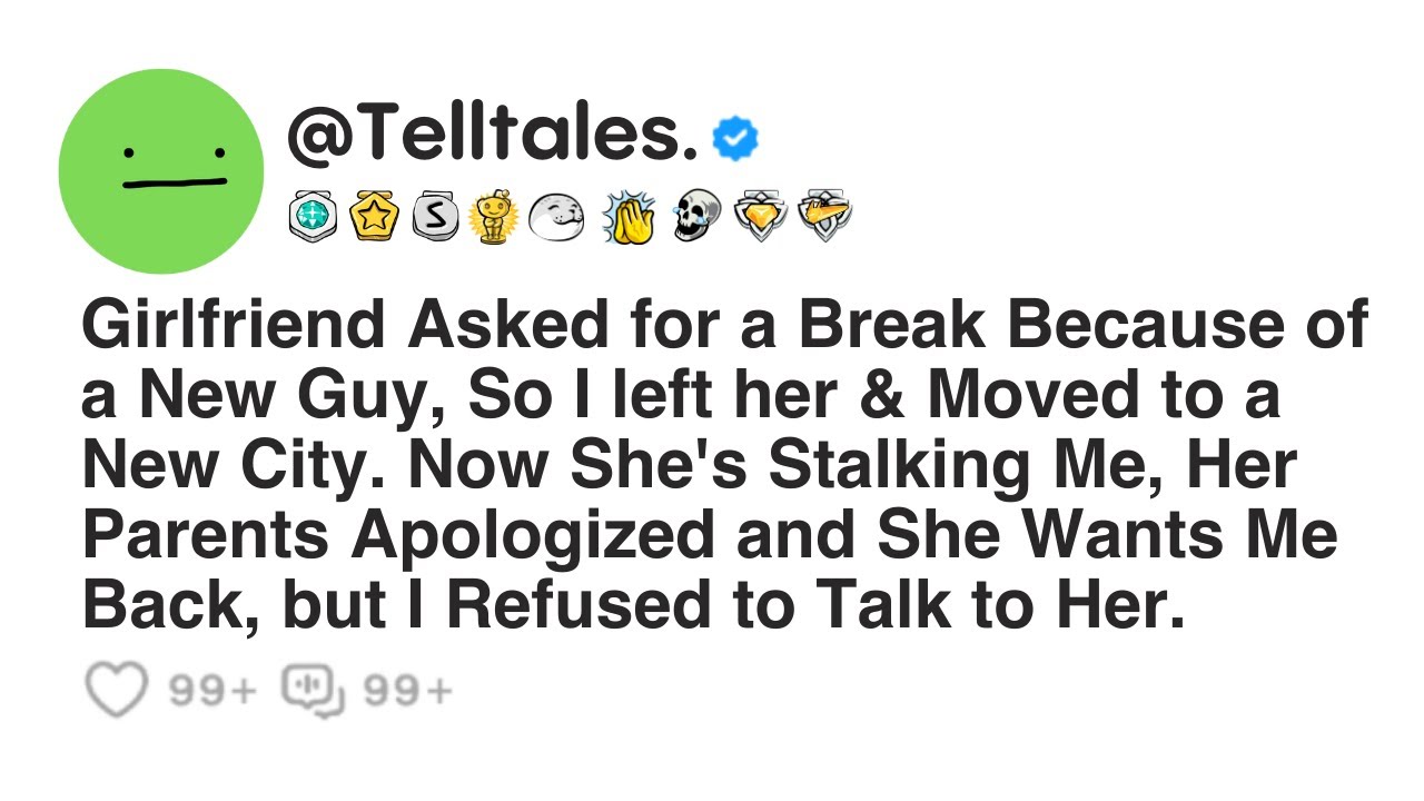 Girlfriend Asked for a Break Because of a New Guy, So I left her & Moved to a New City...