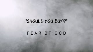 “SHOULD YOU BUY?” FEAR OF GOD