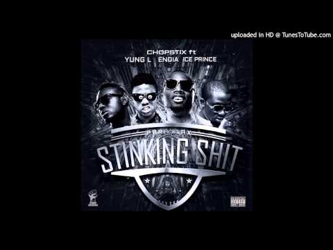 Chopstix ft. Ice Prince, Yung L & Endia - Stinking Shit