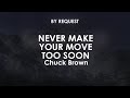 Never Make Your Move Too Soon | Chuck Brown