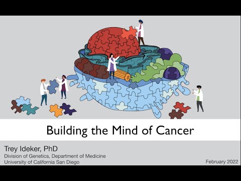 Trey Ideker - Building The Mind of Cancer