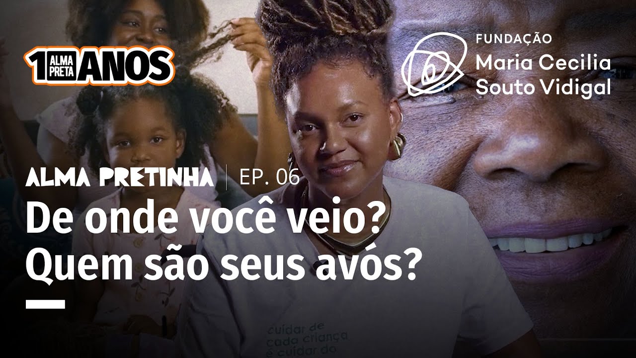 ALMA PRETINHA EP 6 | Ancestralidade, história e futuro: construindo autoestima