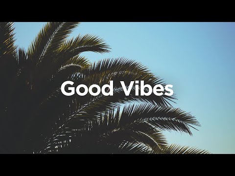 Good Vibes ???? Chill House Music ????