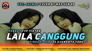 Download lagu FUNKOT LAILA CANGGUNG [ SALMA ] DJ TINGGAL SERUAS UJUNGNYA TEBU || BY MAZ JUN 99 mp3