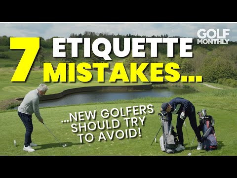 7 ETIQUETTE MISTAKES... NEW GOLFERS SHOULD TRY TO AVOID!!