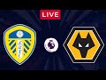 LEEDS vs WOLVES - LIVE Stream Premier League - EPL Football Match