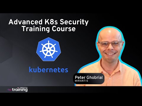 Certified Kubernetes Security Specialist Exam Training Course: Advanced Kubernetes Security (CN 330)