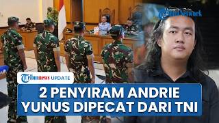 4 Prajurit TNI yang Siram Air Keras ke Andrie Yunus Divonis 1,5-3 Tahun Penjara, Ada yang Dipecat