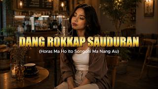 Download lagu Dang Rokkap Sauduran (Horas Ma Ho Ito Songoni Ma Nang Au) - Lirik Lagu Batak 2026 - Cover MCLOTTUNG mp3