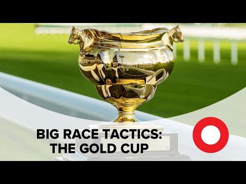 Cheltenham 2019: Big Race Tactics - The Gold Cup