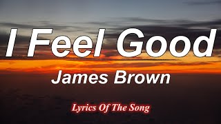 James Brown  - I Feel Good (Lyrics)