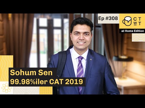 CTwT E308 - CAT 2019 Topper Sohum Sen 99.98%iler | Third Attempt |