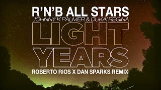 R'n'B All Stars I Johnny K. Palmer & Dukai Regina - Lightyears (Roberto Rios x Dan Sparks Remix)