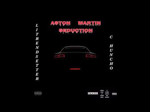 Aston Martin Seduction (ft. C Huncho, L1trendsetter)