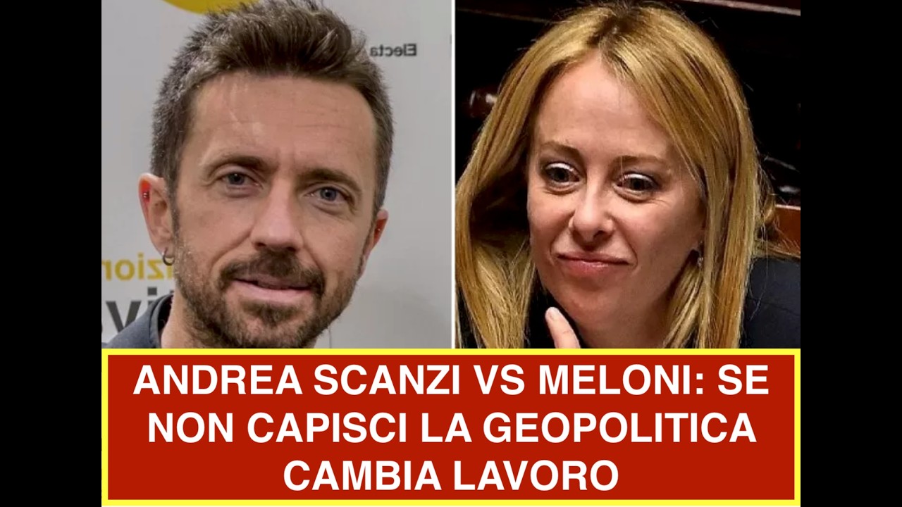 ANDREA SCANZI VS MELONI: SE NON CAPISCI LA GEOPOLITICA CAMBIA LAVORO