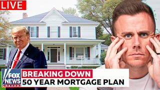 Trump’s 50 Year Mortgage Will DESTROY The Housing Market