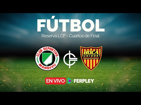 TORNEO DE RESERVA LCF | BOCA UNIDOS VS MANDIYÚ - CUARTOS DE FINAL 🔴 EN VIVO