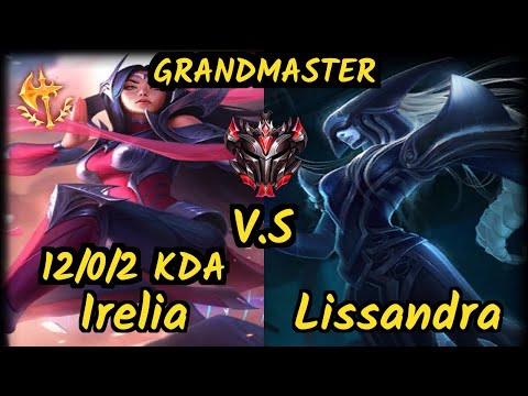 MagiFelix (IRELIA) vs LISSANDRA - 12/0/2 KDA MID GAMEPLAY - EUW Ranked GRANDMASTER