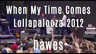 Dawes - &quot;When My Time Comes&quot; - Lollapalooza 2012