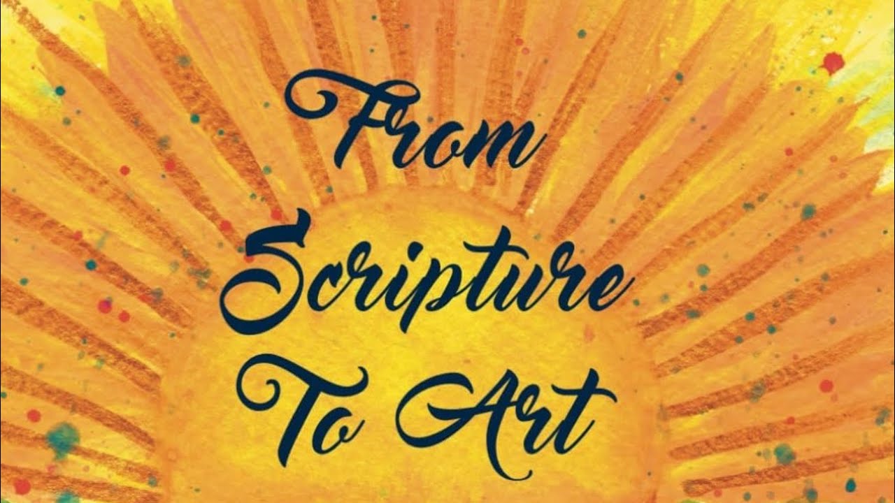 From Scripture To Art: A Creative Journey Through the Bible