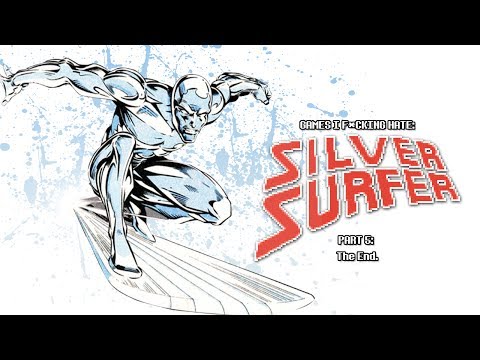 Games I F*cking Hate - Silver Surfer ; Part 5: The End (Summer Of 619 2014 ; Day 17)