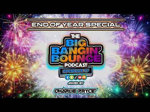 The Big Bangin' Bounce Podcast Ep17 - End Of Year Special - GBX Bounce Anthems ( Dec 24 )