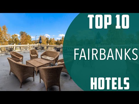 Top 10 Best Hotels to Visit in Fairbanks | USA - English