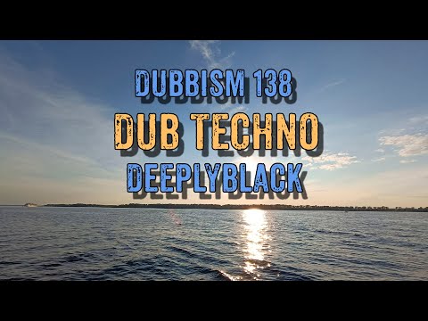 DUBBISM 138 - DeeplyBlack | Dub Techno Session 2023🌲