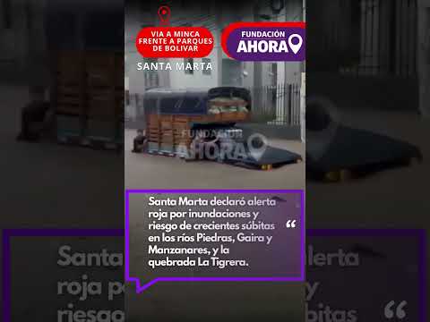 SANTA MARTA EN ALERTA POR INUNDACIONES ESTE SABADO