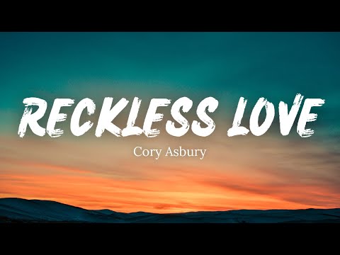 RECKLESS LOVE - Cory Asbury (Lyrics)