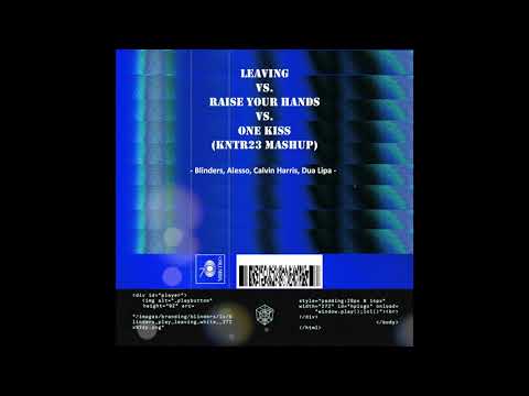 Blinders,  Dua Lipa - Leaving vs. Raise Your Hands vs. One Kiss (Enclosure Mashup)
