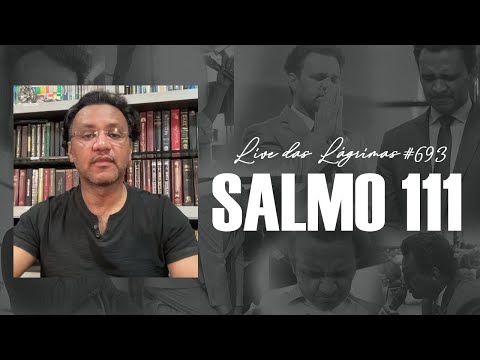 Live das Lágrimas 693 - Salmo 111