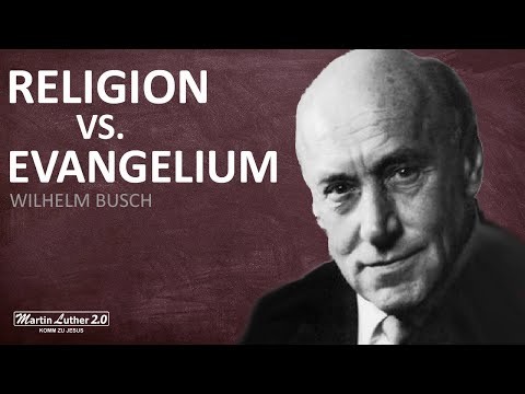 Wilhelm Busch - Religion vs. Evangelium