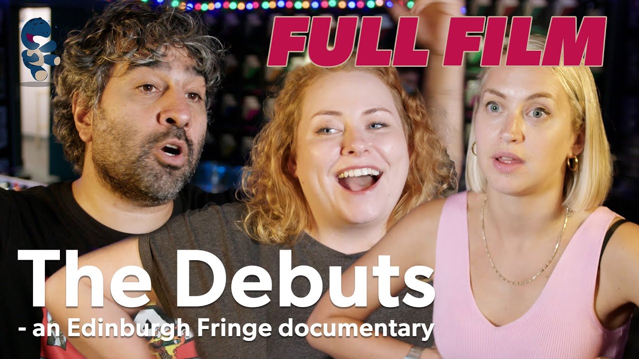The Debuts - Edinburgh Fringe documentary - FULL FILM