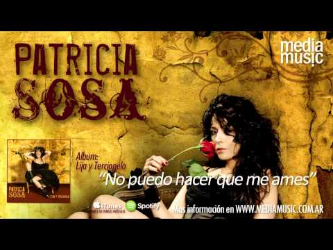 No Puedo Hacer Que Me Ames - Patricia Sosa