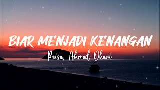 Download lagu Raisa, Ahmad Dhani - Biar Menjadi Kenangan (Lyrics)   MIX: Semata Karenamu, SIAL, Melukis Senja. mp3