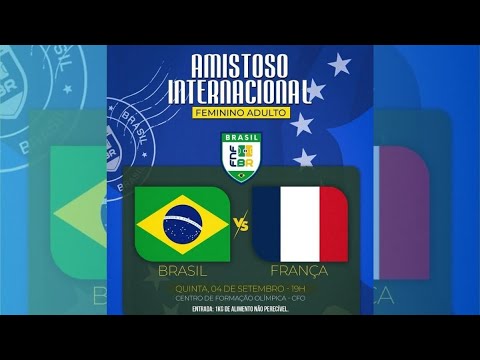 AMISTOSO FEMININO DE FUTSAL - BRASIL VS FRANÇA - AO VIVO COM IMAGENS DO CFO