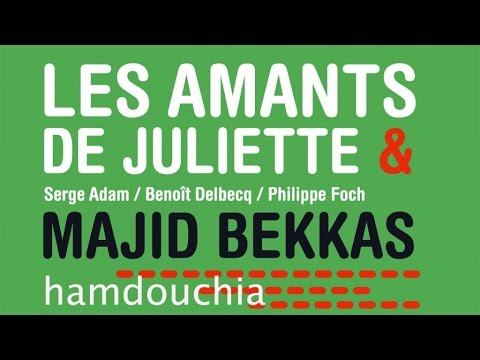 Serge Adam, Majid Bekkas, Benoît Delbecq, Philippe Foch - Les amants de Juliette - Hamdouchia
