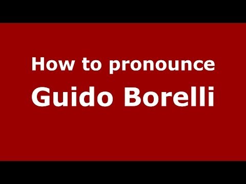 How to pronounce Guido Borelli (Italian/Italy) - PronounceNames.com