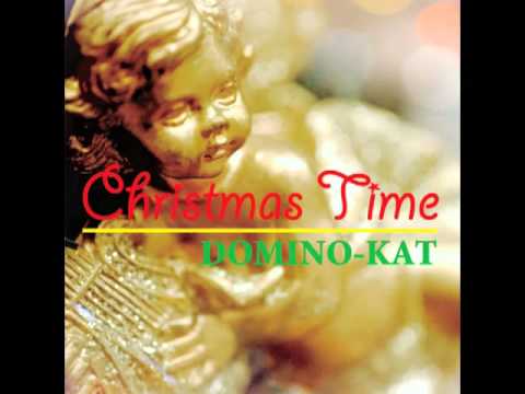 Christmas Time / DOMINO-KAT  {short ver.}